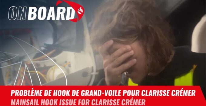 Vendée Globe 2024 – day 38 – Clarisse difficulties with her mainsail hook…